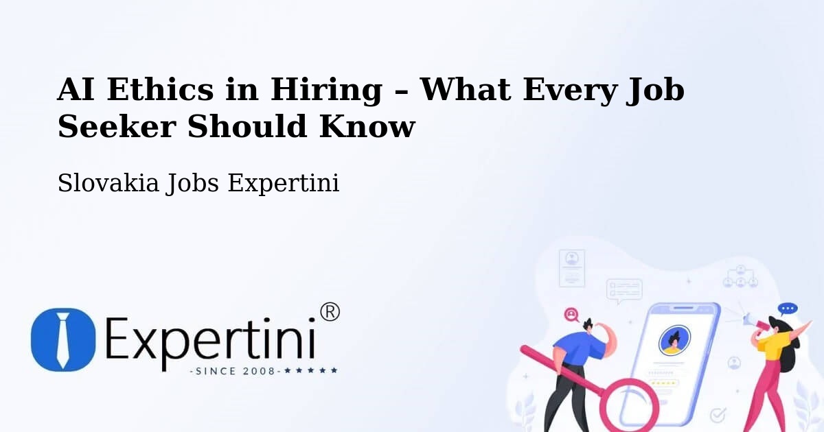 AI Ethics in Recruitment & Hiring – Senec - Senec, Slovakia Jobs Expertini